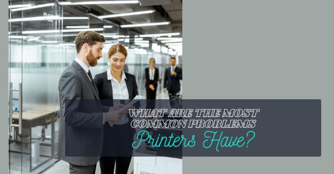 hire-our-copier-and-printer-repair-service-to-fix-these-common-copier-and-printer-issues