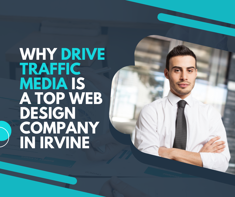 Looking for a top web design company in Irvine? Consider Drive Traffic Media!