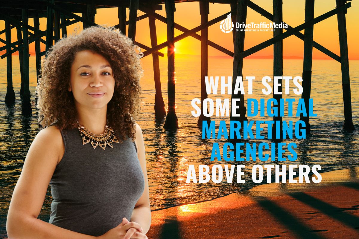What Sets Some Digital Marketing Agencies Above Others