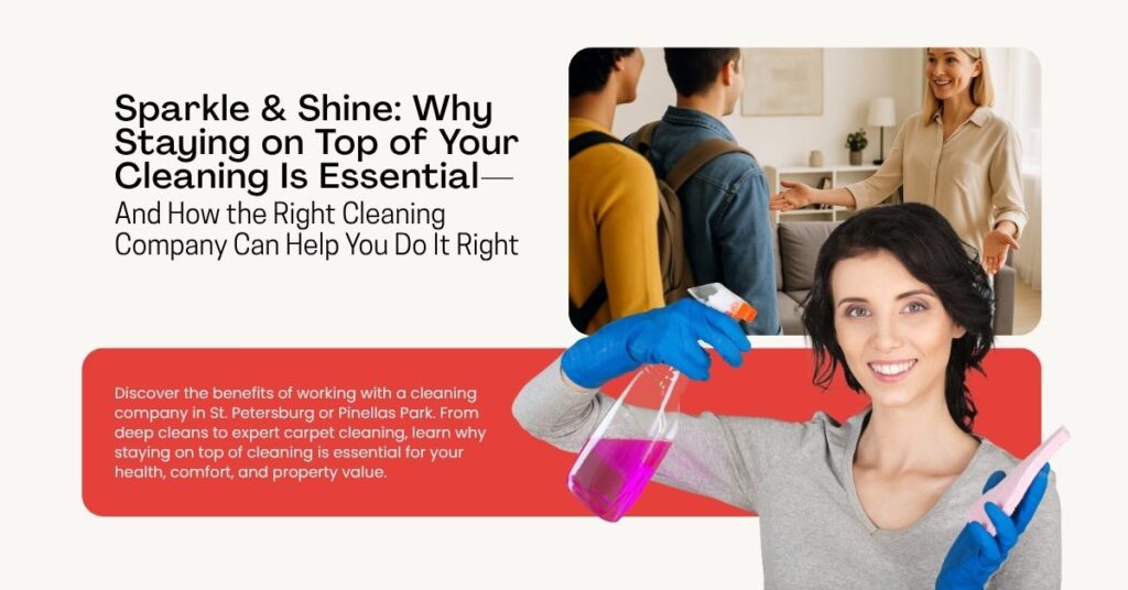 Why-Hiring-a-St.-Petersburg-Cleaning-Company-Is-Essential-for-a-Healthier-Happier-Space